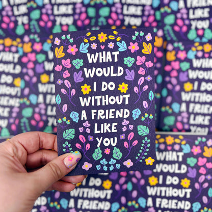 WHAT WOULD I DO FRIEND CARD
