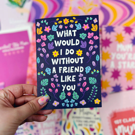 WHAT WOULD I DO FRIEND CARD