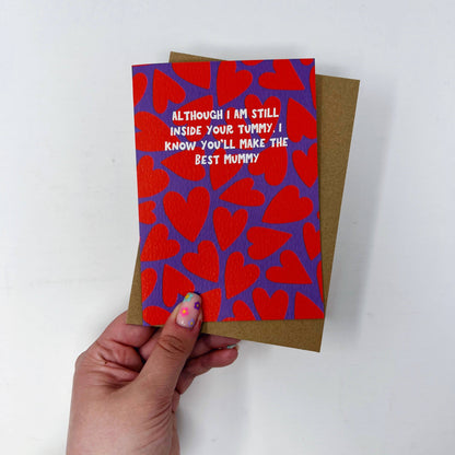 I KNOW YOU'LL MAKE THE BEST MUMMY CARD
