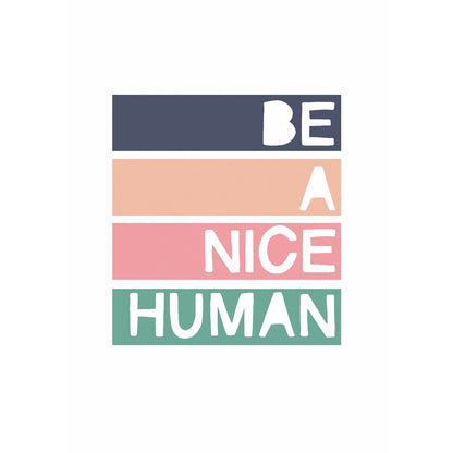 BE A NICE HUMAN - A4 PRINT