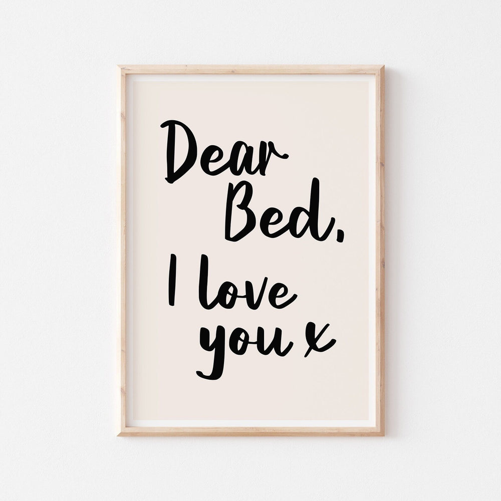 DEAR BED I LOVE YOU - A4 PRINT