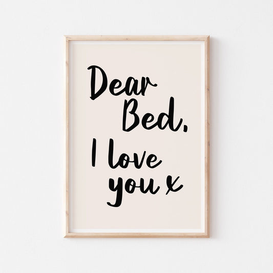 DEAR BED I LOVE YOU - A4 PRINT