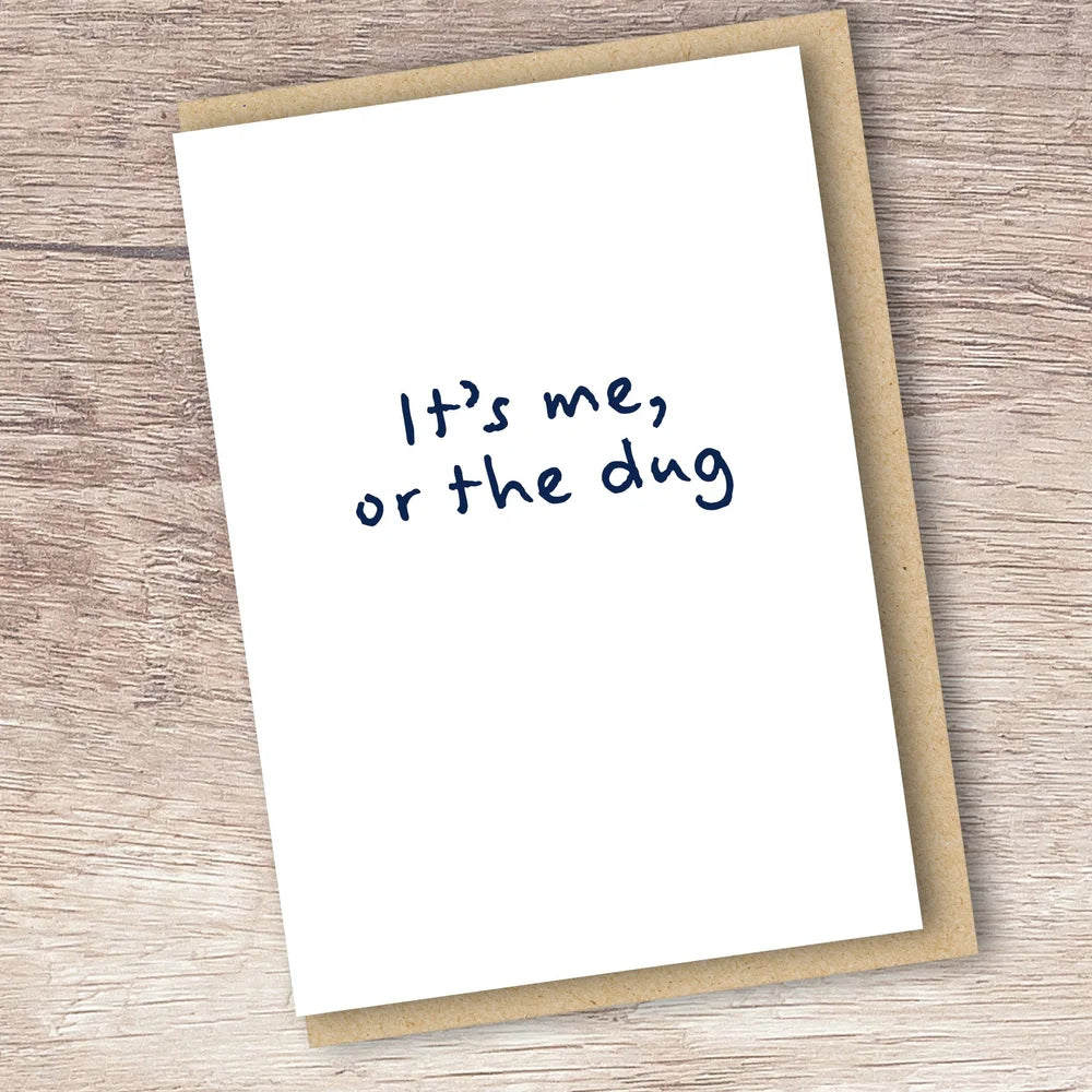 IT'S ME OR THE DUG CARD